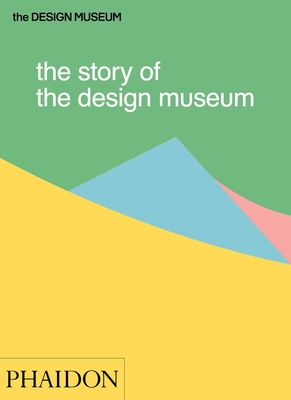 The Story of the Design Museum - Wilson, Tom