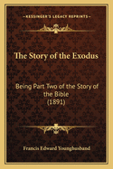 The Story of the Exodus: Being Part Two of the Story of the Bible (1891)