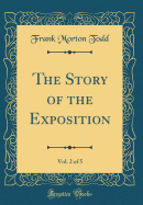 The Story of the Exposition, Vol. 2 of 5 (Classic Reprint)