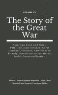 The Story of the Great War, Volume VII (of VIII): American Food and Ships; Palestine; Italy invaded; Great German Offensive; Americans in Picardy; Americans on the Marne; Foch's Counteroffensive.