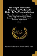The Story Of The Greatest Nations, From The Dawn Of History To The Twentieth Century: A Comprehensive History, Founded Upon The Leading Authorities, Including A Complete Chronology Of The World, And A Pronouncing Vocabulary Of Each Nation; Volume 10