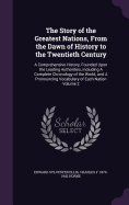 The Story of the Greatest Nations, From the Dawn of History to the Twentieth Century: A Comprehensive History, Founded Upon the Leading Authorities, Including A Complete Chronology of the World, and A Pronouncing Vocabulary of Each Nation Volume 2