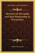 The Story of the Guilds and Their Relationship to Freemasonry