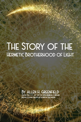 The Story Of The Hermetic Brotherhood Of Light - Phillips, Olav (Contributions by), and Greenfield, T Allen (Contributions by)