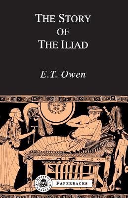 The Story of the "Iliad" - Owen, E.T.