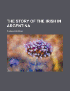 The Story of the Irish in Argentina