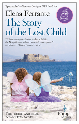 The Story of the Lost Child: A Novel (Neapolitan Novels, 4) - Ferrante, Elena, and Goldstein, Ann, Ms. (Translated by)