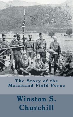 The Story of the Malakand Field Force - Churchill, Winston S