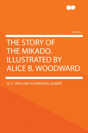 The Story of the Mikado. Illustrated by Alice B. Woodward