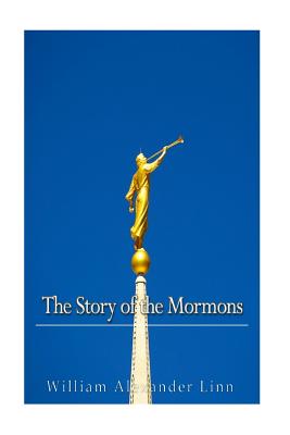 The Story of the Mormons - Linn, William Alexander