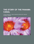 The Story of the Panama Canal - Marshall, Logan