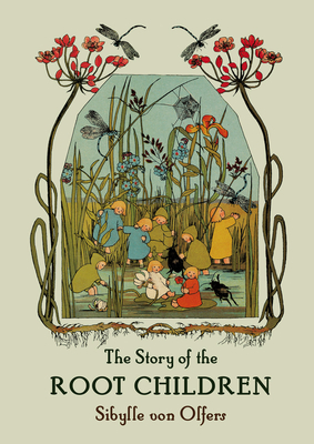The Story of the Root Children: Mini Edition - Von Olfers, Sibylle