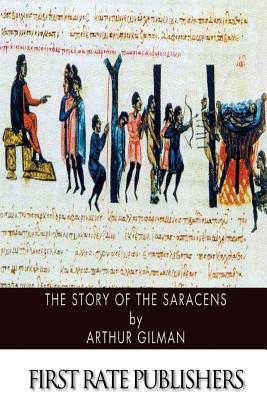 The Story of the Saracens - Gilman, Arthur