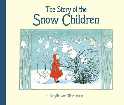 The Story of the Snow Children - Von Olfers, Sibylle