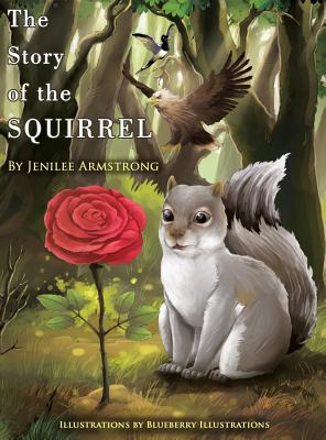 The Story of the Squirrel - Armstrong, Jenilee
