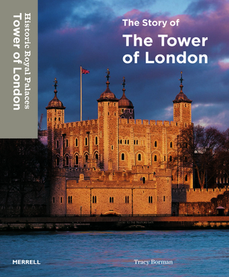 The Story of the Tower of London - Borman, Tracy