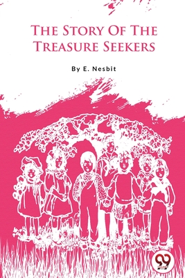 The Story Of The Treasure Seekers - Nesbit, E