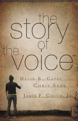 The Story of the Voice - Capes, David, and Seay, Chris, and Couch, James