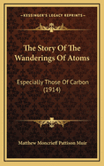 The Story of the Wanderings of Atoms: Especially Those of Carbon (1914)