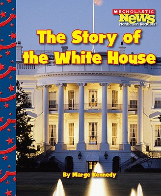 The Story of the White House - Kennedy, Marge M