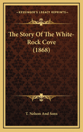 The Story of the White-Rock Cove (1868)