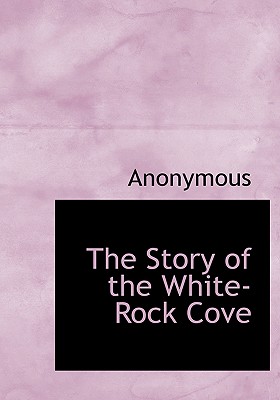 The Story of the White-Rock Cove - Anonymous