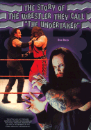 The Story of the Wrestler They Call the Undertaker - Hunter, Matt