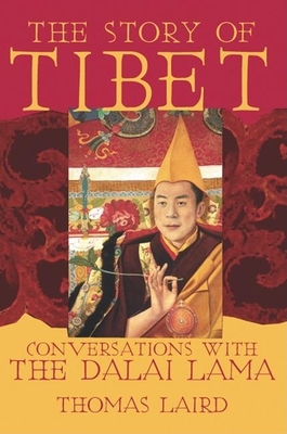 The Story of Tibet: Conversations with the Dalai Lama - Laird, Thomas