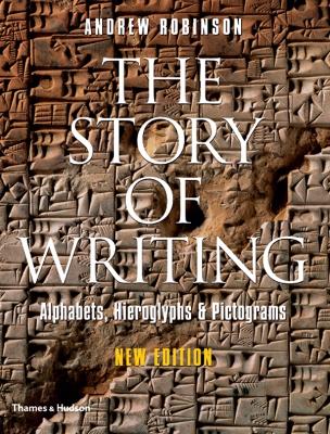 The Story of Writing: Alphabets, Hieroglyphs & Pictograms - Robinson, Andrew, Dr.