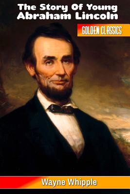 The Story of Young Abraham Lincoln - Oceo, Success (Editor), and Whipple, Wayne