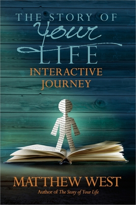 The Story of Your Life Interactive Journey - West, Matthew, and Glaspey, Terry