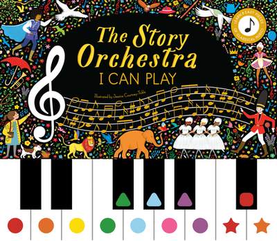 The Story Orchestra: I Can Play (Vol 1): Learn 8 Easy Pieces of Classical Music! - Flint, Katy, and Baker, Rowan (Adapted by)