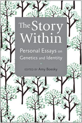 The Story Within: Personal Essays on Genetics and Identity - Boesky, Amy (Editor)