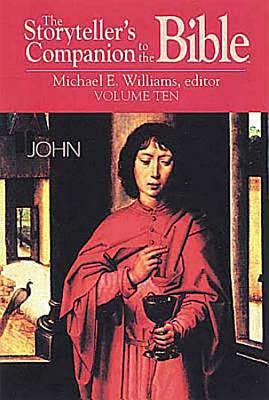 The Storyteller's Companion to the Bible Volume 10 John - Smith, Dennis E, and Williams, Michael E