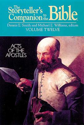 The Storyteller's Companion to the Bible Volume 12 Acts of the Apostles - Williams, Michael E, and Smith, Dennis E