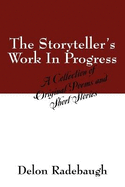 The Storyteller's Work in Progress: A Collection of Original Poems and Short Stories