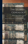 The Stowell Genealogy: A Record of the Descendants of Samuel Stowell of Hingham, Mass.