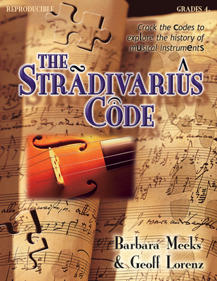 The Stradivarius Code: Crack the Codes to Explore the History of Musical Instruments - Meeks, Barbara, and Lorenz, Geoffrey R