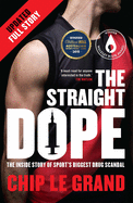 The Straight Dope: The Inside Story of Sport's Biggest Drug Scandal: Updated Edition