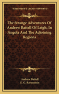 The Strange Adventures of Andrew Battell of Leigh, in Angola and the Adjoining Regions