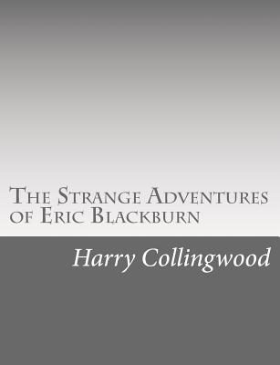 The Strange Adventures of Eric Blackburn - Collingwood, Harry