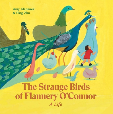 The Strange Birds of Flannery O'Connor: A Life - Alznauer, Amy