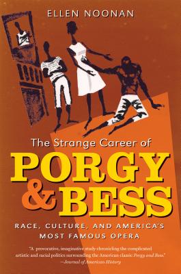 The Strange Career of Porgy and Bess: Race, Culture, and America's Most Famous Opera - Noonan, Ellen, Ms.