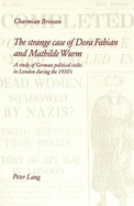 The Strange Case of Dora Fabian and Mathilde Wurm: A Study of German Political Exiles in London During the 1930's