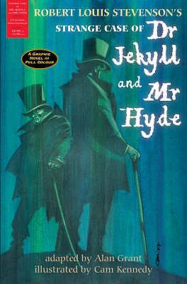 The Strange Case of Dr Jekyll and Mr Hyde: A Graphic Novel in Full Colour - Stevenson, Robert Louis, and Grant, Alan (Editor)