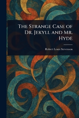 The Strange Case of Dr. Jekyll and Mr. Hyde - Stevenson, Robert Louis