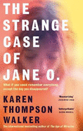 The Strange Case of Jane O.: The extraordinary new novel from the international bestselling author of THE AGE OF MIRACLES