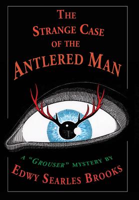 The Strange Case of the Antlered Man - Brooks, Edwy Searles, and Pelan, John (Introduction by), and O'Keefe, Gavin L (Designer)