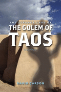 The Strange Case of the Golem of Taos: (a Truish Tale)
