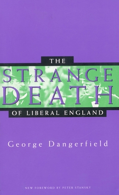 The Strange Death of Liberal England - Dangerfield, George